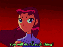 Teen Titans Starfire GIF - Teen Titans Starfire You Will Do No Such Thing GIFs