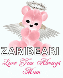 a picture of a teddy bear with wings and the words " zaribeari love you always mom "