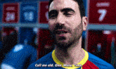 a man with a beard is talking in a locker room and says call me old one more time