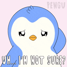 a penguin with the words uh i 'm not sure written below it