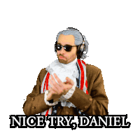 a man wearing a wig and sunglasses is clapping with the words nice try daniel behind him