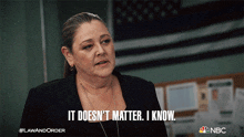 It Doesn’t Matter I Know Lieutenant Kate Dixon GIF - It Doesn’t Matter I Know Lieutenant Kate Dixon Law And Order GIFs