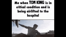 tom king is in critical condition and is being airlifted to the hospital