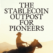 a man riding a horse with the words the stablecoin outpost for pioneers above him