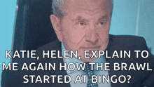 katie , helen , explain to me again how the brawl started at bingo .