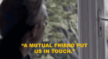 A Mutual Friend Put Us In Touch GIF - Mutual Friend Mutual In Touch GIFs