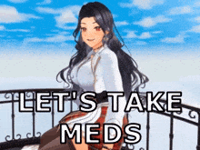 a picture of a girl on a balcony with the words let 's take meds