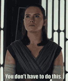 You Dont Have To Do This Rey GIF - You Dont Have To Do This Rey Daisy Ridley GIFs