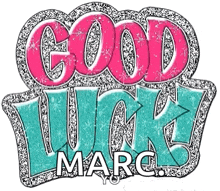 a sign that says " good luck marc " on it
