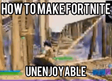 How To Make Fortnite Unenjoyable Wanna Play Fortnite GIF - How To Make Fortnite Unenjoyable Wanna Play Fortnite Fortnite GIFs