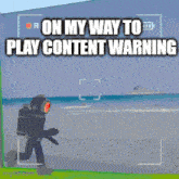 on my way to play content warning is written on a video game screen