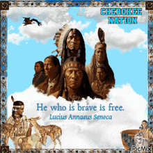 a picture of native americans with the words he who is brave is free
