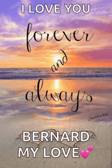a poster that says " i love you forever and always bernard my love "