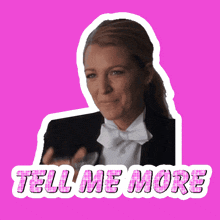 a sticker of a woman with the words tell me more on the bottom
