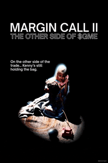 a poster for the movie margin call ii the other side of $ gme