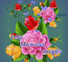 a bouquet of flowers with the words feliz miercoles amigo @ s