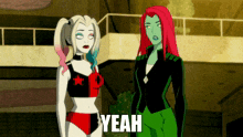 harley quinn and poison ivy are standing next to each other and the words yeah are above them