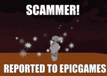 a poster that says scammer and reported to epic games