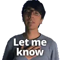 a man with glasses says let me know with his hands on his chest
