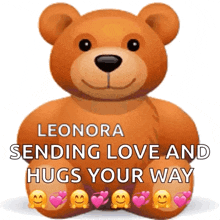 a teddy bear with hearts on its paws and the words leonora sending love and hugs your way on it