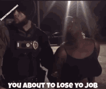 Lose Yo Job Police GIF - Lose Yo Job Police Cop GIFs
