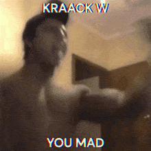 Kraack W GIF - Kraack W You Mad GIFs