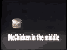 Mcdonalds Mcchicken GIF - Mcdonalds Mcchicken Mcchicken In The Middle GIFs