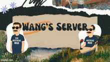 a poster that says wang 's server with a mustache man