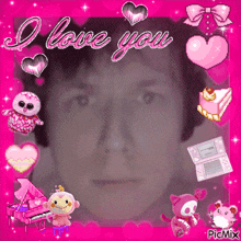 a picture of a man in a pink frame with the words i love you on it