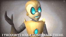 a video game character says i thought i was a goner back there