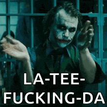 a picture of the joker with the words la-tee-fucking-da on it