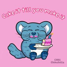 an illustration of a chinchilla holding a cake with the words cake it till you make it