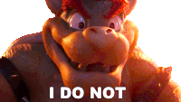 I Do Not Bowser Sticker - I Do Not Bowser The Super Mario Bros Movie Stickers