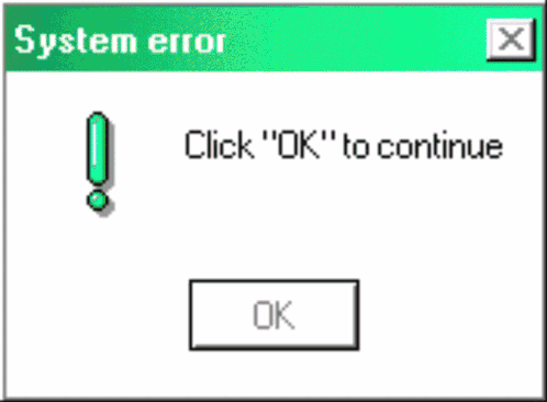 a computer screen displays a system error and asks the user to click " ok " to continue