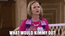 What Would Kimmy Do? GIF - Fuller House Kimmy What Would Kimmy Do GIFs