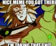 a cartoon character says nice meme you got there i m taking that shit