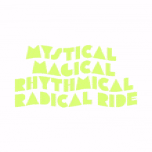 mythical magical rhythmical radical ride mythical magical rhythmical radical