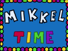 Mikkel Time Text GIF - Mikkel Time Text Animated Text GIFs