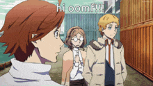 a group of anime characters standing next to each other with the words hi oomf !!! written above them