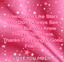 a pink background with stars and the words friends are like stars you don 't always see them but you know they 're still there