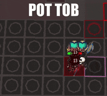 a screenshot of a video game that says " pot tob "