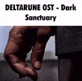 a person 's hand is pointing at something with the words deltarune ost dark sanctuary below it