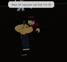 a cartoon character is holding a cymbal and a speech bubble says naa jk square up kid i 'm 19