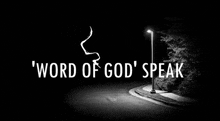 a black and white photo with the words ' word of god speak ' on it