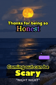 a poster that says thanks for being so honest coming out can be scary