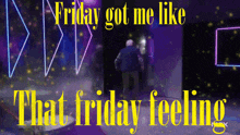 That Friday Feeling Friday Got Me Like GIF - That Friday Feeling Friday Got Me Like Friday GIFs
