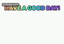 Have A Good Day.Gif GIF - Have A Good Day Goodmorning Wishing GIFs