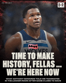 an advertisement for a basketball player with the words time to make history fellas we 're here now