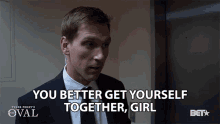 You Better Get Yourself Together Girl Brad Benedict GIF