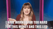 Kelly Clarkson Kelly Clarkson Show GIF - Kelly Clarkson Kelly Clarkson Show I Have Worked Far Too Hard For This Money And This Life GIFs